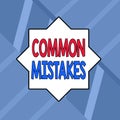 Word writing text Common Mistakes. Business concept for actions that are often used interchangeably with error Modern