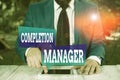 Word writing text Completion Manager. Business concept for oversees all aspects of plan analysisagement to met goals Businessman Royalty Free Stock Photo
