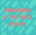 Word writing text Confidence Is The Best Outfit. Business concept for Selfesteem looks better in you than clothes Diagonal Repeat