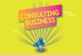 Word writing text Consulting Business. Business concept for Consultancy Firm Experts give Professional Advice