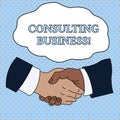 Word writing text Consulting Business. Business concept for Consultancy Firm Experts give Professional Advice Hand Shake