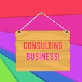Word writing text Consulting Business. Business concept for Consultancy Firm Experts give Professional Advice Hook Up