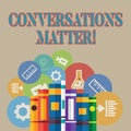 Word writing text Conversations Matter. Business concept for generate new and meaningful knowledge Positive action Books