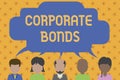 Word writing text Corporate Bonds. Business concept for corporation to raise financing for variety of reasons Five