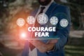 Word writing text Courage Fear. Business concept for quality of mind that enables a demonstrating to face difficulty