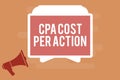 Word writing text Cpa Cost Per Action. Business concept for Commission paid when user Clicks on an Affiliate Link