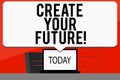 Word writing text Create Your Future. Business concept for career goals Targets improvement set plans learning.