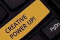 Word writing text Creative Power Up. Business concept for characterized by originality thought or inventiveness Keyboard