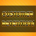 Word writing text Customer Retention. Business concept for Keeping loyal customers Retain analysisy as possible Infinite