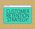 Word writing text Customer Retention Strategy. Business concept for Actions to retain as analysisy customers as possible Monitor