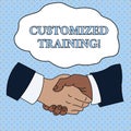 Word writing text Customized Training. Business concept for Designed to Meet Special Requirements of Employers Hand
