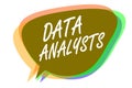 Word writing text Data Analysts. Business concept for Programmer Design and Create Report Identifies patterns Speech Royalty Free Stock Photo