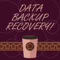 Word writing text Data Backup Recovery. Business concept for the process of backing up data in case of a loss 3D Coffee