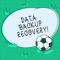 Word writing text Data Backup Recovery. Business concept for the process of backing up data in case of a loss Soccer