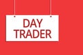 Word writing text Day Trader. Business concept for A person that buy and sell financial instrument within the day Hanging board me