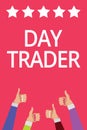 Word writing text Day Trader. Business concept for A person that buy and sell financial instrument within the day Men women hands