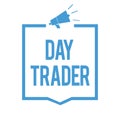 Word writing text Day Trader. Business concept for A person that buy and sell financial instrument within the day Megaphone loudsp