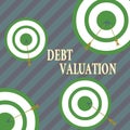 Word writing text Debt Valuation. Business concept for process of determining the current worth of an asset Arrow and