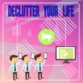 Word writing text Declutter Your Life. Business concept for To eliminate extraneous things or information in life SMS