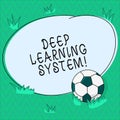 Word writing text Deep Learning System. Business concept for collection of algorithms used in machine learning Soccer