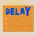 Word writing text Delay. Business concept for Unplanned deferment of a scheduled activity because of some thing Square rectangle