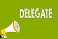 Word writing text Delegate. Business concept for demonstrating sent or authorized represent others particular conference