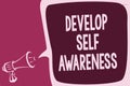 Word writing text Develop Self Awareness. Business concept for increase conscious knowledge of own character Reporting thinking al