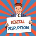 Word writing text Digital Disruption. Business concept for Changes that affect technology markets Product makeover