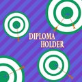 Word writing text Diploma Holder. Business concept for a demonstrating successfully completed a particular course of