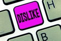 Word writing text Dislike. Business concept for Not like someone something Unlike Disapprove Disappointed Reject