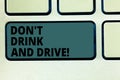 Word writing text Don T Drink And Drive. Business concept for Do not take alcoholic drinks if you are driving Keyboard Royalty Free Stock Photo