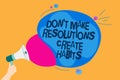 Word writing text Don t not Make Resolutions Create Habits. Business concept for Routine for everyday to achieve goals Man holding Royalty Free Stock Photo