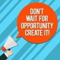 Word writing text Don T Wait For Opportunity Create It. Business concept for Make your own chances Inspirational Hu Royalty Free Stock Photo