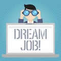 Word writing text Dream Job. Business concept for To work in what you like Fulfilling activities.