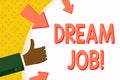 Word writing text Dream Job. Business concept for To work in what you like Fulfilling activities