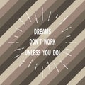 Word writing text Dreams Don T Work Unless You Do. Business concept for Take action to accomplish your goals Thin Beam Lines Royalty Free Stock Photo