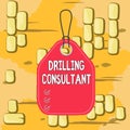 Word writing text Drilling Consultant. Business concept for onsite supervision of daytoday drilling operations Empty tag
