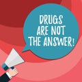 Word writing text Drugs Are Not The Answer. Business concept for Addiction problems good advice to help health Hu