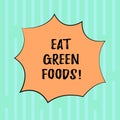 Word writing text Eat Green Foods. Business concept for Eating more vegetables healthy diet vegetarian veggie