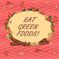 Word writing text Eat Green Foods. Business concept for Eating more vegetables healthy diet vegetarian veggie