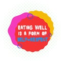 Word writing text Eating Well Is A Form Of Self Respect. Business concept for a quote of promoting healthy lifestyle