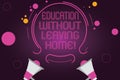 Word writing text Education Without Leaving Home. Business concept for Homeschooling Online education Elearning Two