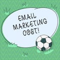 Word writing text Email Marketing Cost. Business concept for Is the price for sending a thousand email messages Soccer