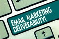 Word writing text Email Marketing Deliverability. Business concept for Ability to deliver emails to subscribers Keyboard key