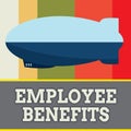 Word writing text Employee Benefits. Business concept for Indirect and noncash compensation paid to an employee