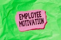 Word writing text Employee Motivation. Business concept for Energy that a company s is workers bring to their jobs Green