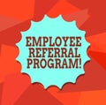 Word writing text Employee Referral Program. Business concept for hire best talent from employees existing networks