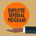 Word writing text Employee Referral Program. Business concept for hire best talent from employees existing networks Hu