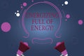 Word writing text Energizing Full Of Energy. Business concept for Focused energized full of power motivated Two