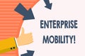 Word writing text Enterprise Mobility. Business concept for Employees do jobs remotely using a mobile devices Hand